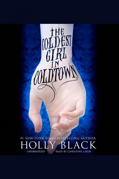 The coldest girl in Coldtown [electronic resource] / Holly Black.