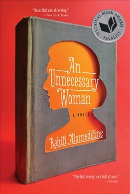 An unnecessary woman : a novel / Rabih Alameddine.