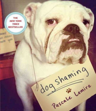 Dog shaming / Pascale Lemire.