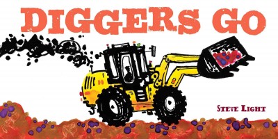 Diggers go [electronic resource] / Steve Light.