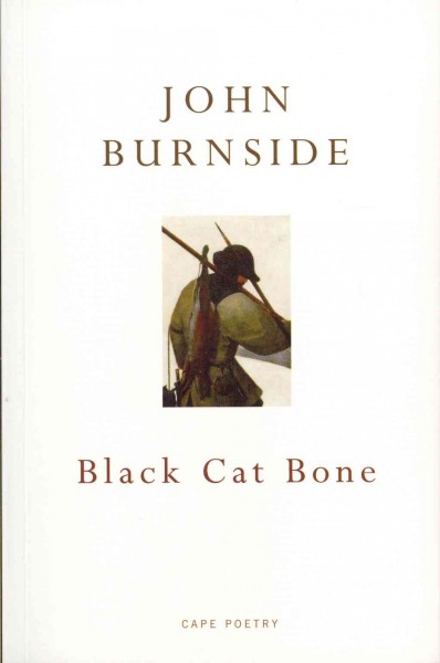 Black cat bone / John Burnside.