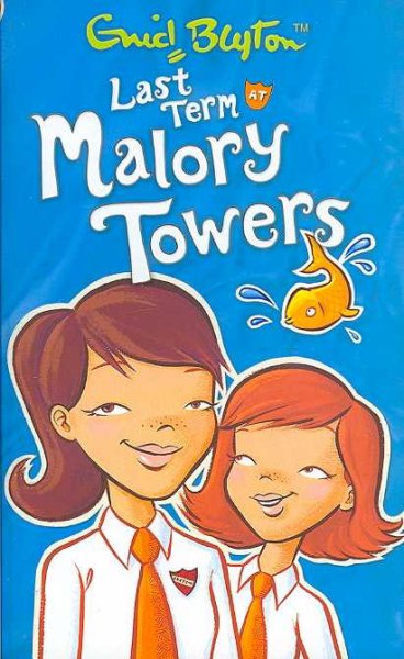 Last term at Malory Towers / Enid Blyton.