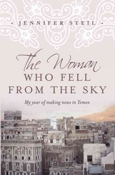 The woman who fell from the sky / Jennifer Steil.