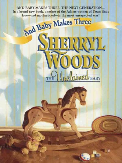 The unclaimed baby [electronic resource] / Sherryl Woods.