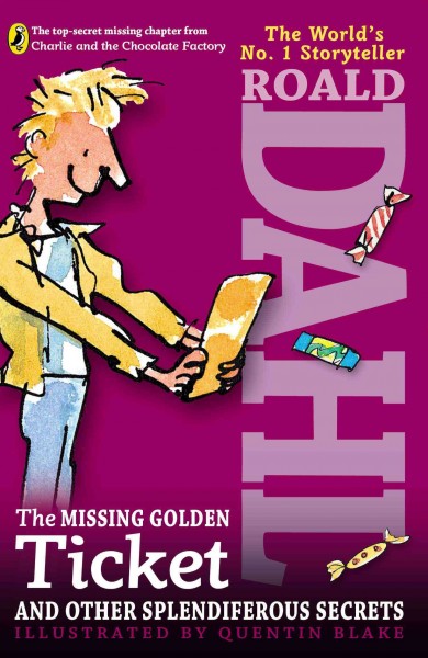 The missing golden ticket and other splendiferous secrets [electronic resource] / Roald Dahl ; illustrated by Quentin Blake.