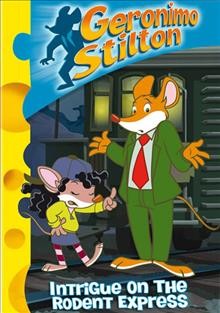 Geronimo Stilton. Intrigue on the Rodent Express and other adventures.