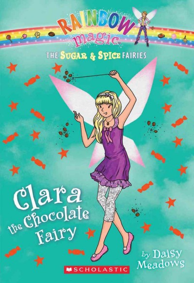 Clara the chocolate fairy / by Daisy Meadows.