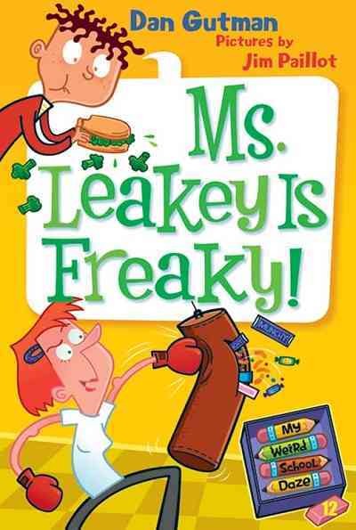 Ms. Leakey is freaky! [electronic resource] / Dan Gutman ; pictures by Jim Paillot.