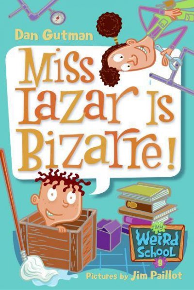 Miss Lazar is bizarre! [electronic resource] / Dan Gutman ; pictures by Jim Paillot.
