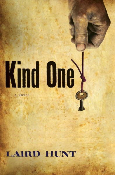 Kind one [electronic resource] : (a novel) / by Laird Hunt.