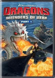 Dragons, defenders of Berk. Part 1 / Dreamworks ; Cartoon Network.