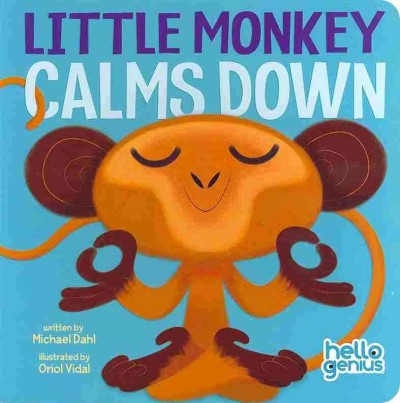 Little Monkey calms down / by Michael Dahl ; illustrated by Oriol Vidal.
