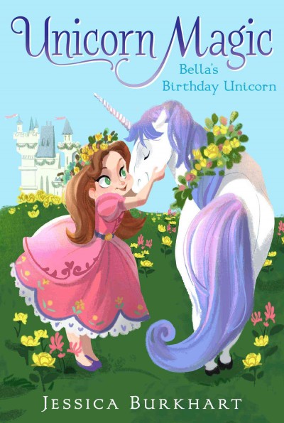 Bella's birthday unicorn / Jessica Burkhart.