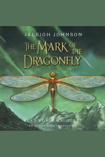 The mark of the dragonfly / Jaleigh Johnson.