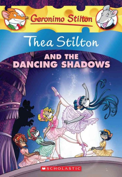 Thea Stilton and the dancing shadows / text by Thea Stilton  ; illustrations by Sabrina Ariganello [and eight others] ; translated by Emily Clement.