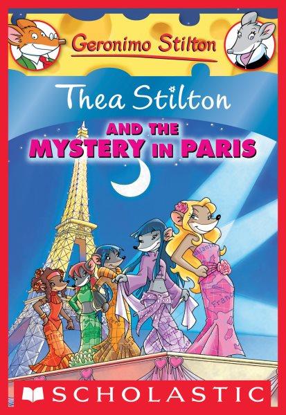 Thea Stilton and the mystery in Paris [electronic resource] / [text by Thea Stilton ; illustrations by Maria Abagnale ... et al. ; translated by Julia Heim].