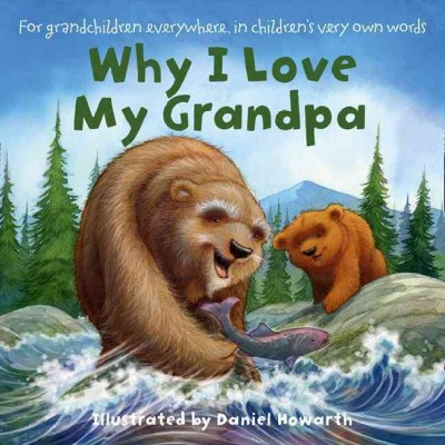 Why I love my grandpa / [illustrated by Daniel Howarth].