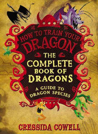 The complete book of dragons : a guide to dragon species / Cressida Cowell.