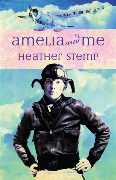 Amelia and me / by Heather Stemp.