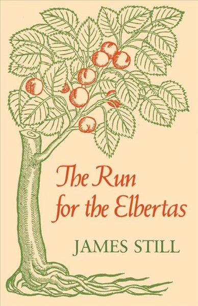 The run for the Elbertas / James Still ; foreword by Cleanth Brooks.