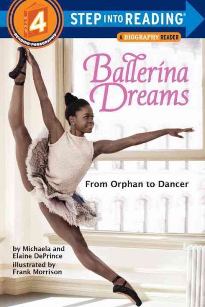 Ballerina dreams : from orphan to ballerina / by Michaela DePrince and Elaine DePrince ; illustrated by Frank Morrison.