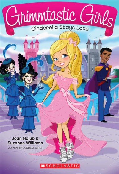 Cinderella stays late / Joan Holub & Suzanne Williams.