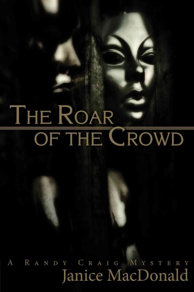 The roar of the crowd : a Randy Craig mystery / Janice MacDonald.
