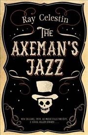 The Axeman's jazz / Ray Celestin.