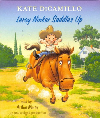 Leroy Ninker saddles up / Kate DiCamillo.