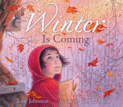 Winter is coming / Tony Johnston ; illustrated by Jim LaMarche.