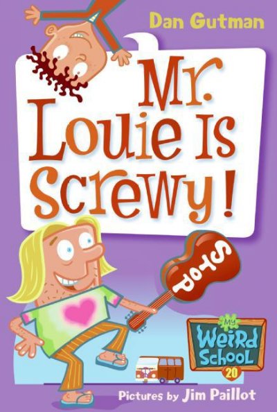 Mr. Louie is screwy! [electronic resource] / Dan Gutman ; pictures by Jim Paillot.
