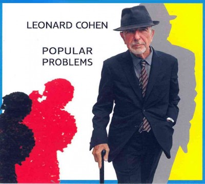 Popular problems [sound recording] / Leonard Cohen.