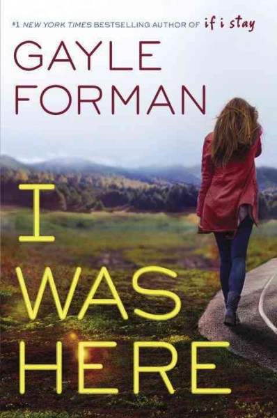 I was here / by Gayle Forman.