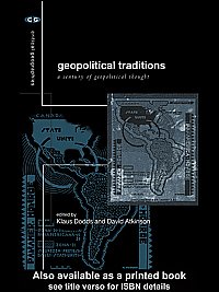 Geopolitical traditions [electronic resource] : a century of geopolitical thought / edited by Klaus Dodds and David Atkinson.