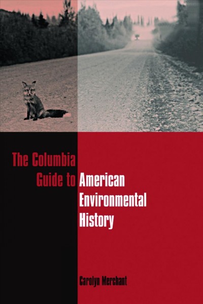 The Columbia guide to American environmental history [electronic resource] / Carolyn Merchant.