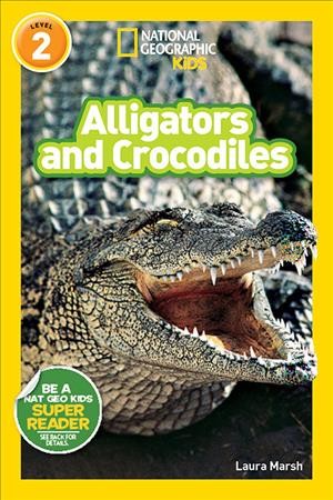 Alligators and crocodiles / Laura Marsh.