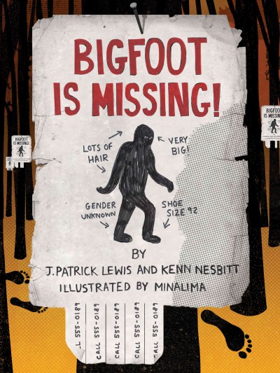 Bigfoot is missing! / by J. Patrick Lewis and Kenn Nesbitt ; illustrated by MinaLima.