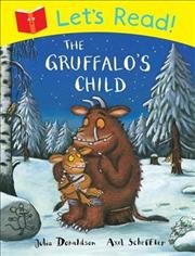 The Gruffalo's child / Julia Donaldson ; illustrated by Axel Scheffler.