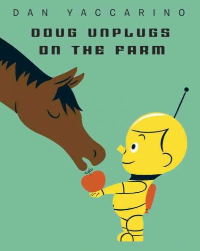 Doug unplugs on the farm / Dan Yaccarino.