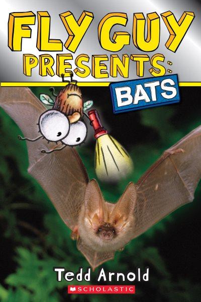 Fly Guy presents : bats / Tedd Arnold.