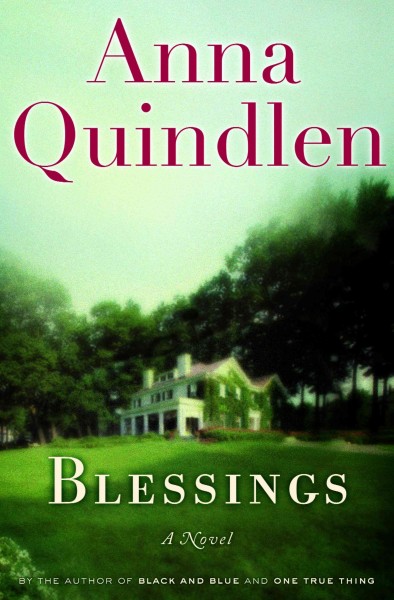 Blessings [electronic resource] : a novel / Anna Quindlen.