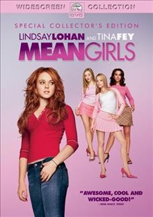 Mean girls [DVD videorecording] / Paramount Pictures presents, a Lorne Michaels production ; produced by Lorne Michaels ; screenplay by Tina Fey ; directed by Mark Waters.