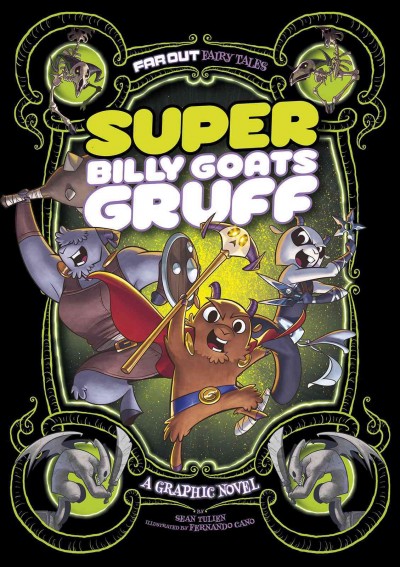 Super Billy Goats Gruff : a graphic novel / by Sean Tulien ; illustrated by Fernando Cano.