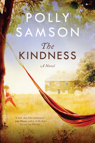 The kindness : a novel / Polly Samson.