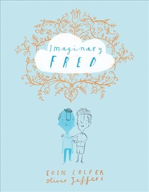 Imaginary Fred / Eoin Colfer, [illustrations by] Oliver Jeffers.