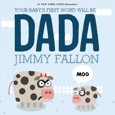 Your baby's first word will be Dada / Jimmy Fallon ; illustrated by Miguel Ordóñez.