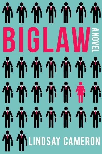 Biglaw : a novel / Lindsay Cameron.