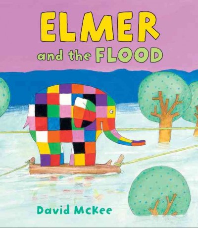 Elmer and the flood / David McKee.