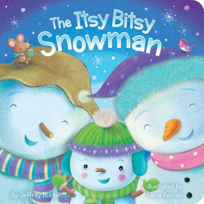 The itsy bitsy snowman / by Jeffrey Burton ; illustrated by Sanja Rescek.