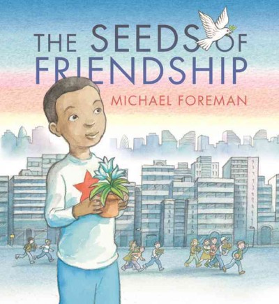 The seeds of friendship / Michael Foreman.